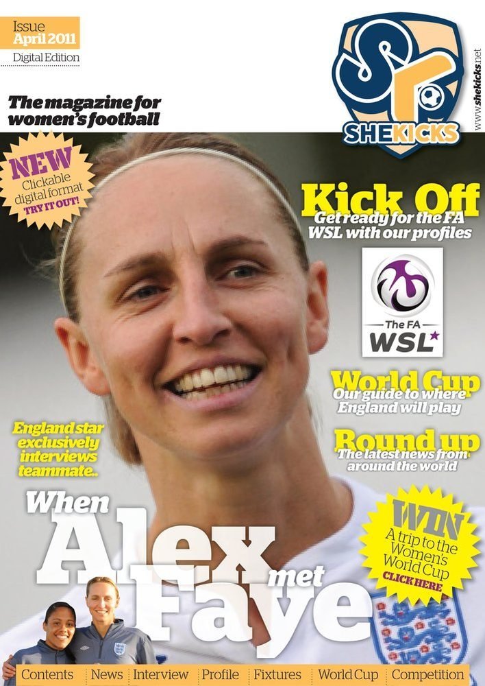 sk04jpg womensfootballmagazinecom Front cover of SheKicks magazine April 2011 featuring a smiling England womens footballer with bold headline When Alex met Faye and various cover lines about the World Cup and interviews