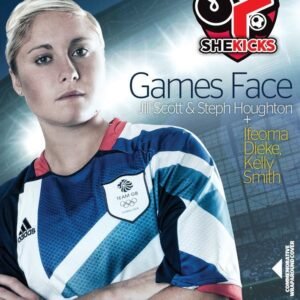 Cover image for SheKicks magazine titled Games Face featuring Jill Scott and Steph Houghton a Team GB footballer in a blue and white kit with arms crossed London 2012 Olympic Focus branding and SheKicks logo