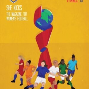 sk54jpg womensfootballmagazinecom Cover art for She Kicks magazine featuring diverse female soccer players around a stylized globe trophy on a yellow background FIFA Womens World Cup France 19